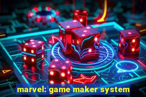 marvel: game maker system